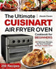 The Ultimate Cuisinart Air Fryer Oven Cookbook for Beginners: 250 Delicious Recipes for Your Cuisinart Air Fryer Toaster Oven (Cuisinart Oven Coobkook)